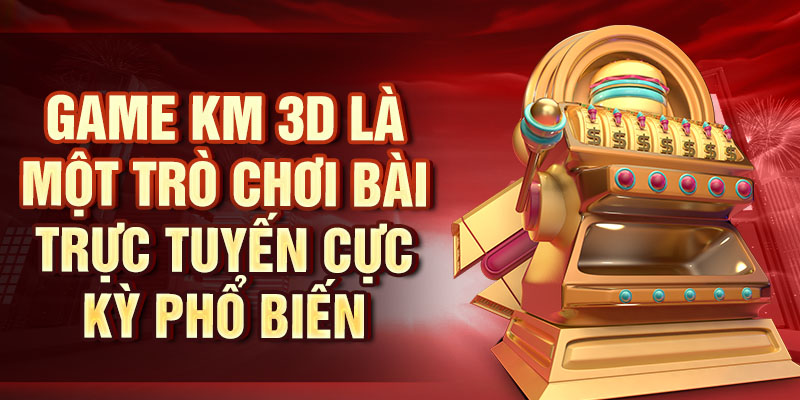 Game Bài KM 3D – Cảm Nhận Sự Mới Mẻ Với Game Bài 3D Game KM 3D là một trò chơi bài trực tuyến cực kỳ phổ biến