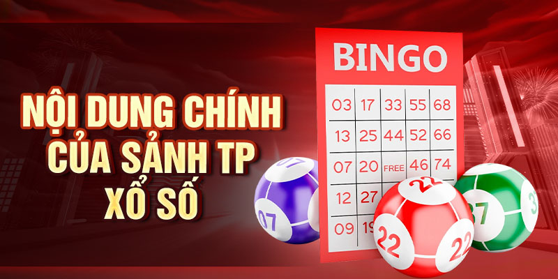 Tp Xổ Số - Sân Chơi Giải Trí Đẳng Cấp Với Bảo Mật Cao Nội dung chính của sảnh TP xổ số