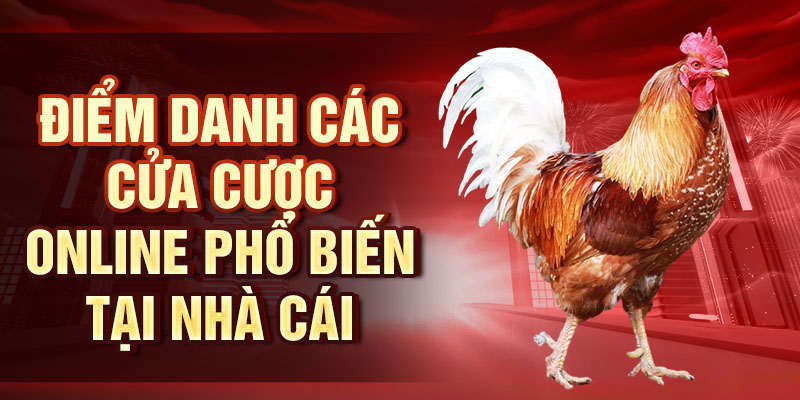 Điểm danh các cửa cược online phổ biến tại nhà cái