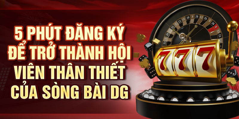 Sòng Bài DG – Trải Nghiệm Cờ Bạc Trực Tuyến Hàng Đầu 5 phút đăng ký để trở thành hội viên thân thiết của Sòng bài DG
