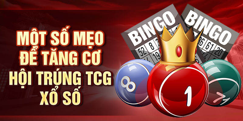 TCG Xổ Số - Cập Nhật Kết Quả Để Tìm Cơ Hội Trúng Lớn Một số mẹo để tăng cơ hội trúng TCG xổ số