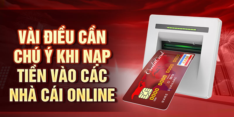Nạp Tiền King33 - Xử Lý Giao Dịch Nhanh Chóng, Tiện Lợi Vài điều cần chú ý khi nạp tiền vào các nhà cái online